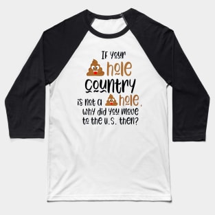 hole country funny trump quotes Baseball T-Shirt